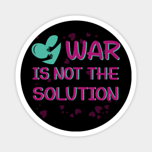 war is not the solution ww3 Magnet